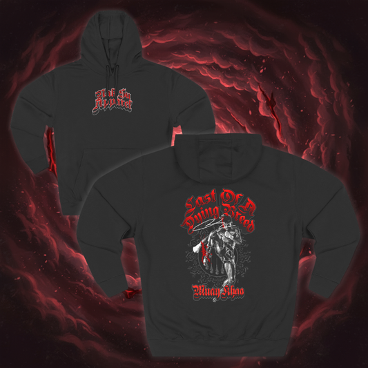 LAST OF A DYING BREED "PREMIUM" HOODIE